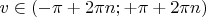 $v\in(-\pi+2\pi n; +\pi+2\pi n)$