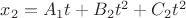 $x_2=A_1t+B_2t^2+C_2t^2$