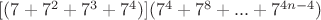 $[(7+7^{2}+7^{3}+7^{4})](7^{4}+7^{8}+...+7^{4n-4})$