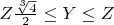 $ Z\frac {\sqrt [3]4}{ 2}\le Y \le Z$