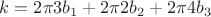 $k=2\pi 3 b_{1}+2\pi 2b_{2}+2\pi 4b_{3}$