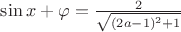 $\sin{x+\varphi} = \frac{2}{\sqrt{(2a-1)^2+1}}$