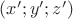 $(x'; y'; z')$