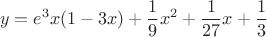 $$y=e^3x(1-3x)+\frac {1} {9} x^2 +\frac {1} {27} x + \frac {1} {3}$$