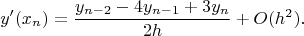 $$y'(x_n)={y_{n-2}-4y_{n-1}+3y_n\over 2h}+O(h^2).$$