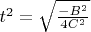 $t^{2}=\sqrt{\frac{-B^{2}}{4C^{2}}}$