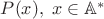 $P(x),\; x\in \mathbb A^*$