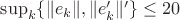 $\sup_k\{\|e_k\|,\|e_k'\|'\}\le 20$ $\sup_k\{\|e_k\|,\|e_k'\|'\}\le 20$