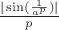 $\frac{|\sin(\frac{1}{a^p})|}{p}$