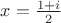 $x=\frac{1+i}{2}$