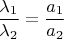 $$\dfrac{\lambda_1}{\lambda_2}=\dfrac{a_1}{a_2}$$