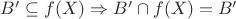 $B' \subseteq f(X) \Rightarrow B' \cap f(X) = B'$