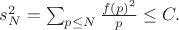 $ s_N^2 = \sum_{p \leq N} \frac{f(p)^2}{p} \leq C. $