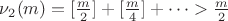 $\nu _2(m)= [\frac m2]+[\frac m4]+\dots>\frac m2$