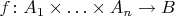 $f\colon A_1\times\ldots\times A_n\to B$