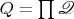 $Q=\prod\mathscr Q$