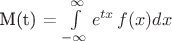 M(t) = \int\limits_{-\infty}^{\infty} e^{tx}\, f(x)dx