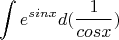 $$ \int e^{sin{x}} d({\frac{1}{cos{x}})$$