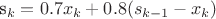 s_k=0.7 x_k +0.8 (s_{k-1} - x_k)