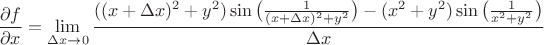 $\dfrac{\partial f}{\partial x}=\lim\limits_{\Delta x\to 0}\dfrac{((x+\Delta x)^2+y^2)\sin\big(\frac{1}{(x+\Delta x)^2+y^2}\big)-(x^2+y^2)\sin\big(\frac{1}{x^2+y^2}\big)}{\Delta x}$