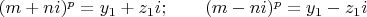 $(m+ni)^p=y_1+z_1i ;  \qquad  (m-ni)^p=y_1-z_1i$