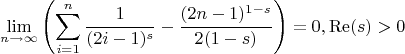 $$
\lim_{n\to \infty }  \left(\sum _{i=1}^n \frac{1}{(2 i-1)^s}-\frac{(2 n-1)^{1-s}}{2 (1-s)}\right)=0,\operatorname{Re}(s)>0
$$