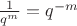$\frac{1}{q^m} = q^{-m}$