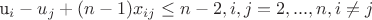 u_{i}-u_{j}+(n-1)x_{ij} \le n-2,i,j=2,...,n,i \ne j