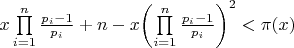 $x\prod\limits_{i = 1}^n {\frac{{{p_i} - 1}}{{{p_i}}}}  + n - x{\left( {\prod\limits_{i = 1}^n {\frac{{{p_i} - 1}}{{{p_i}}}} } \right)^2} < \pi (x)$