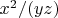 $x^2/(y z)$