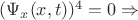 $(\Psi_x(x,t))^4= 0\Rightarrow$