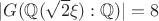 $|G(\mathbb{Q}(\sqrt{2}\xi):\mathbb{Q})|=8$