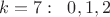 $k=7:\;\; 0,1,2$
