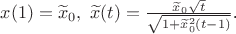 $x(1)=\widetilde{x}_0,\ \widetilde{x}(t)=\frac{ \widetilde{x}_0\sqrt{t}  }{ \sqrt{1+{\widetilde{x}_0}^{2} (t-1)} }$.