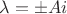 $\lambda=\pm{Ai}$
