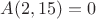 $A(  2, 15) =      0$