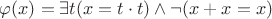 $\varphi(x)=\exists t(x=t\cdot t)\wedge\neg(x+x=x)$