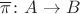 $\overline\pi\colon A\to B$