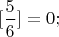 $[\dfrac{5}{6}]=0;$