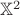 $\mathbb X^2$