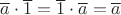 $\overline a\cdot\overline 1=\overline 1\cdot\overline a=\overline a$