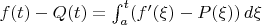 $f(t)-Q(t)=\int_a^t(f'(\xi)-P(\xi))\,d\xi$