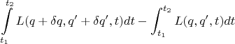 $$\int\limits_{t_1}^{t_2} L(q+ \delta q, q'+\delta q',t) dt - \int_{t_1}^{t_2} L(q,q',t)dt$$