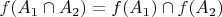 $f(A_1 \cap A_2) = f(A_1) \cap f(A_2)$
