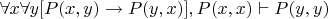 $ \forall x \forall y [P(x,y) \rightarrow P(y,x)],  P(x,x) \vdash P(y,y)$