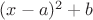$(x-a)^2 + b$