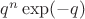 $q^n\exp(-q)$