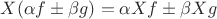 $X(\alpha f \pm \beta g) = \alpha Xf \pm \beta Xg$
