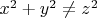 $x^2+y^2\ne z^2$