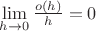 $\lim\limits_{h\to 0}^{}\frac{o(h)}{h}=0$